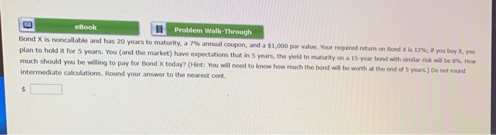  eBook Problem Walk-Through Bond X is noncallable and has 20 years