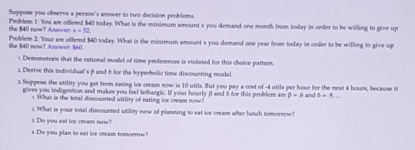 Suppose you observe a person's answer to two decision problems. Problem