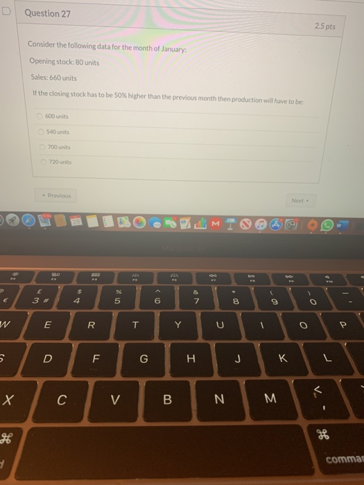  D Question 27 2.5 pts Consider the following data for the