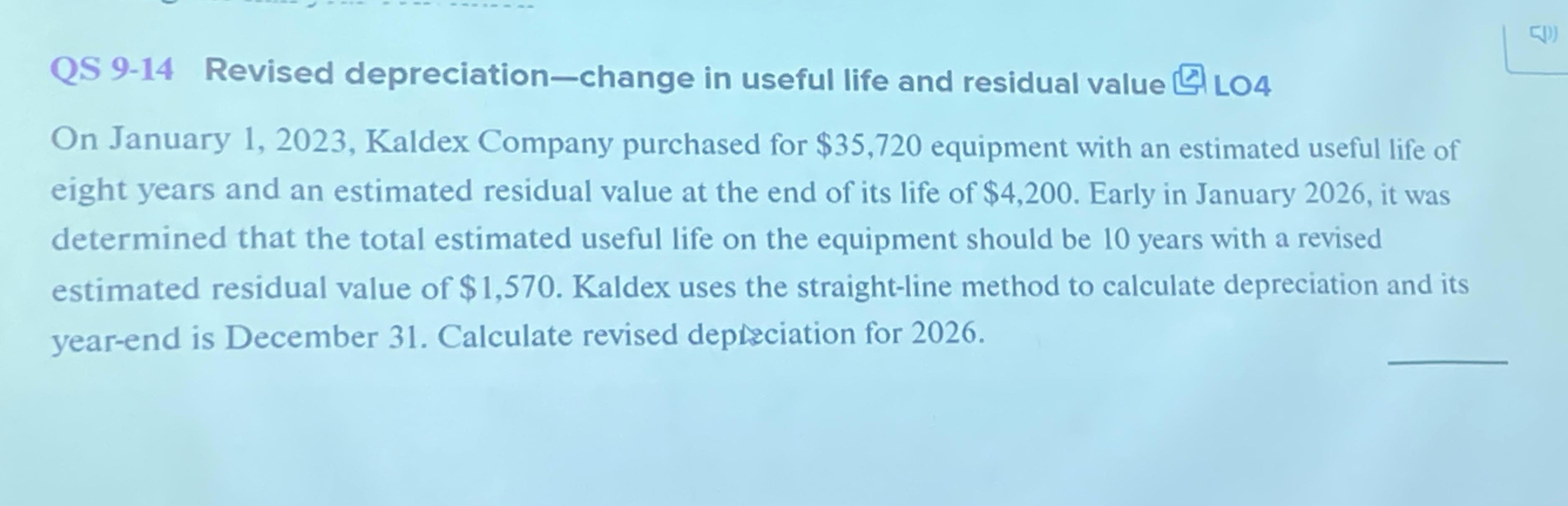  QS 9-14 Revised depreciation-change in useful life and residual value 4