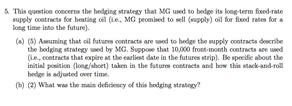  5. This question concerns the hedging strategy that MG used to