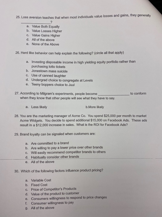  25. Loss aversion teaches that when most individuals value losses and