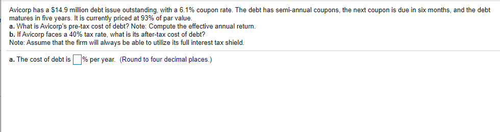 Please Answer A and B!!! Avicorp has a $14.9 million debt issue
