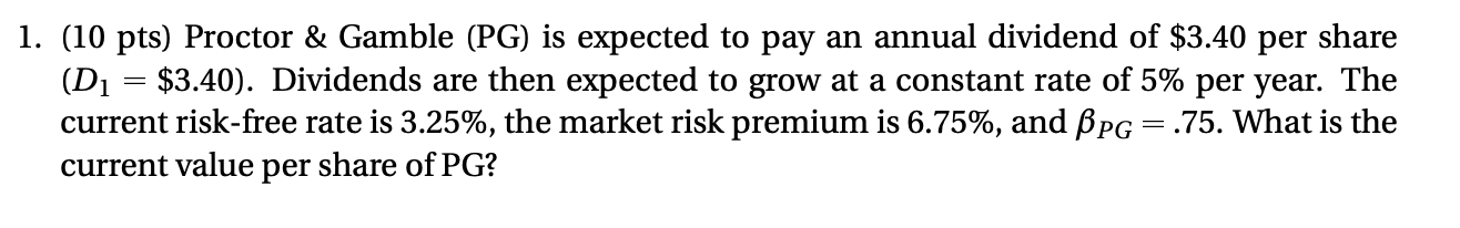  1. (10 pts) Proctor & Gamble (PG) is expected to pay