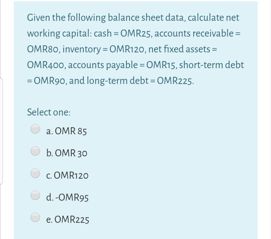  Given the following balance sheet data, calculate net working capital: cash