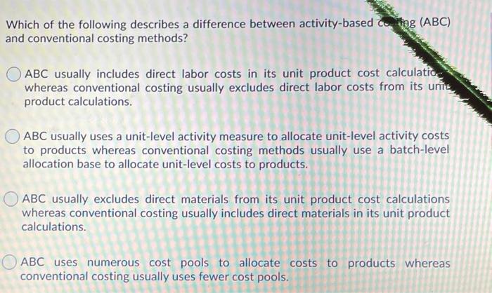  Which of the following describes a difference between activity-based cottag (ABC)