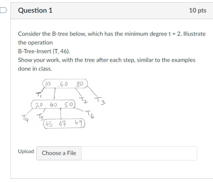 Consider the B-tree below, which has the minimum degree t=2. Illustrate