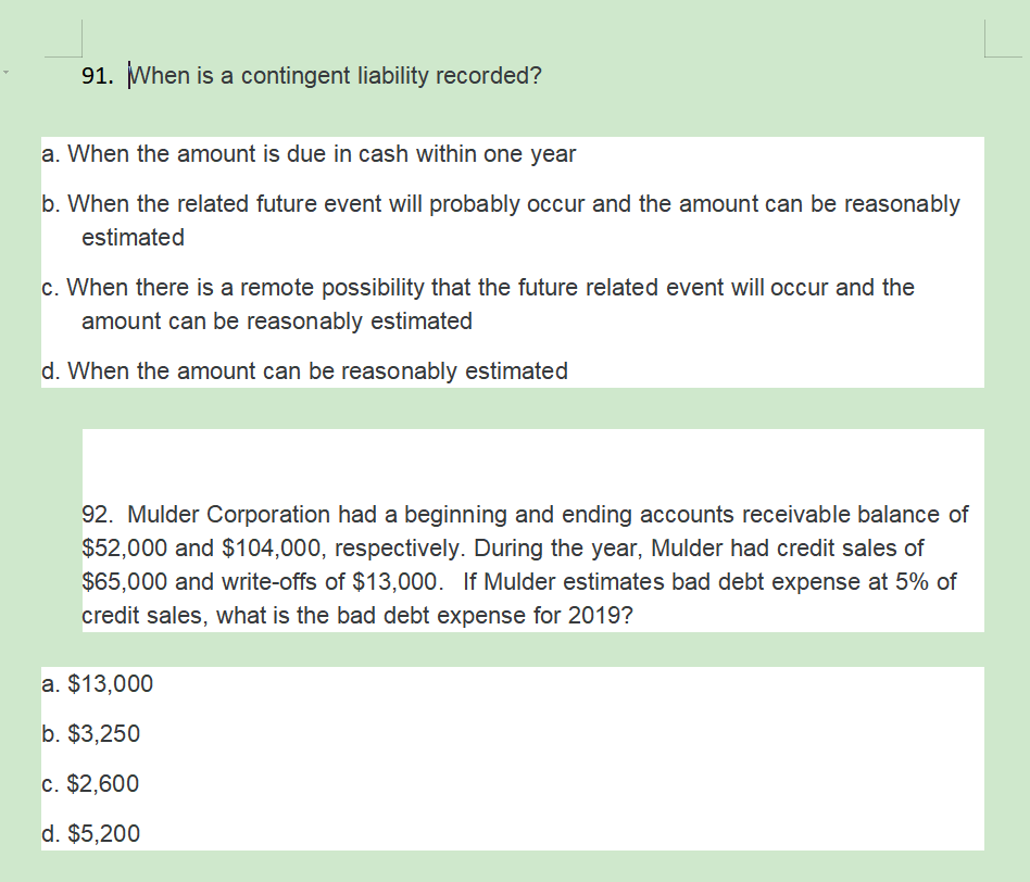 91. When is a contingent liability recorded? a. When the amount