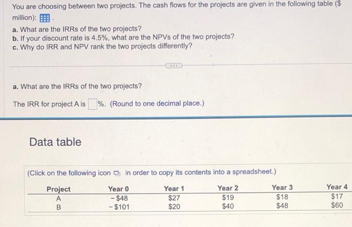 please answer a, b, c You are choosing between two projects. The