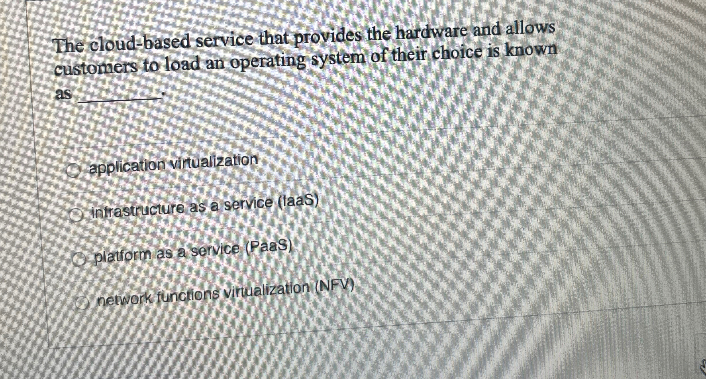  The cloud-based service that provides the hardware and allows customers to