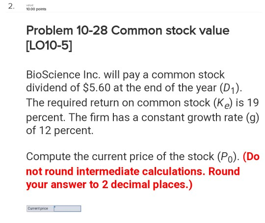  0.00 points Problem 10-28 Common stock value LO10-5] BioScience Inc. will