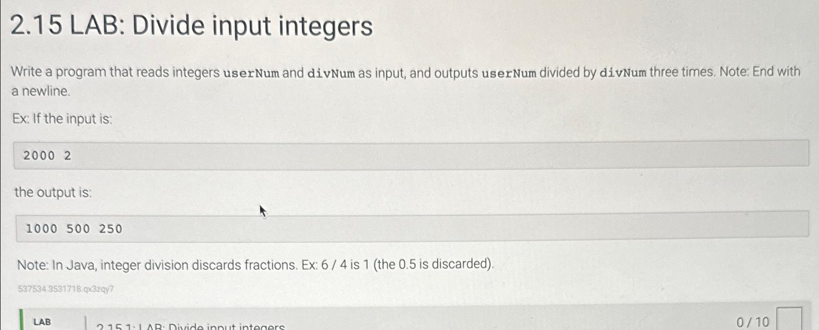  2.15 LAB: Divide input integers Write a program that reads integers
