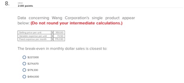  Data concerning Wang Corporation's single product appear below: (Do not round