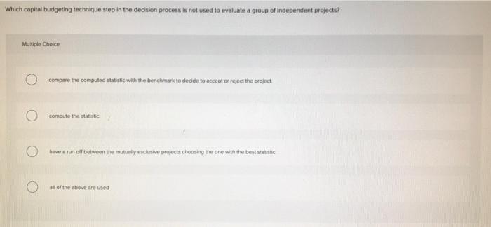  Which capital budgeting technique step in the decision process is not