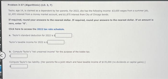  Problem 3-37 (Algorithmic) (LO. 3, 7) Taylor, age 14, is claimed
