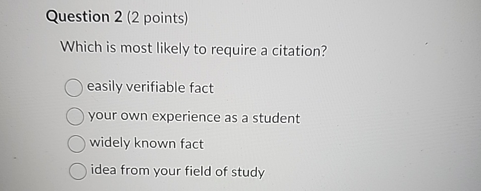  Question 2(2 points) Which is most likely to require a citation?