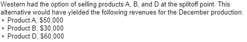 splitoff point. A, B, C, and D. Product C is fully processed