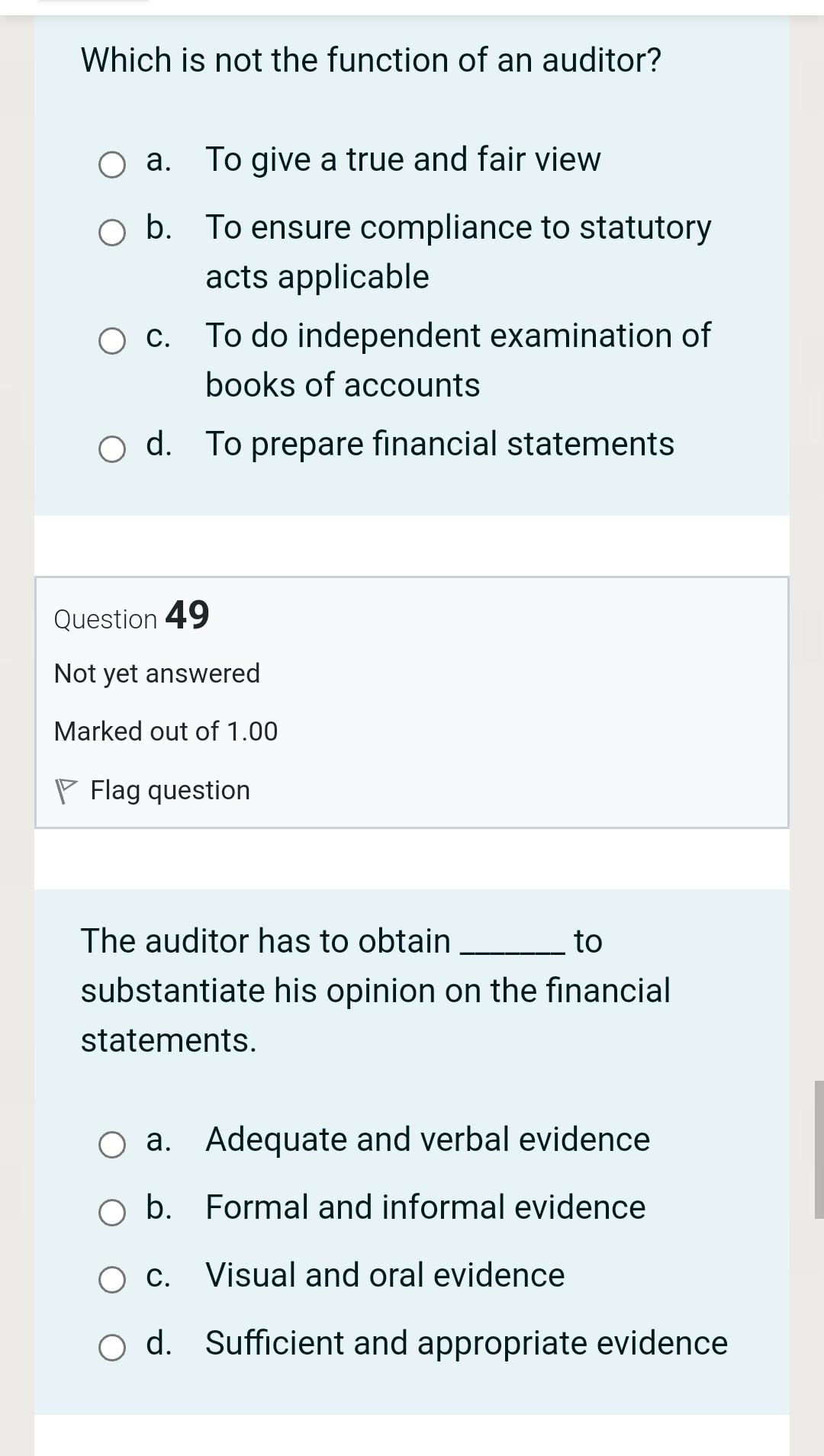 Which is not the function of an auditor? O a. To