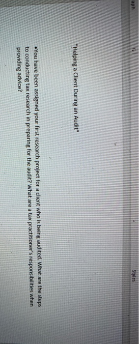 aph Styles "Helping a Client During an Audit" You have been