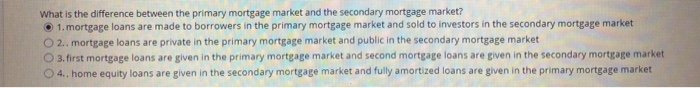  What is the difference between the primary mortgage market and the