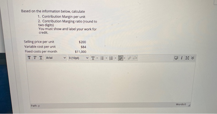  Based on the information below, calculate 1. Contribution Margin per unit