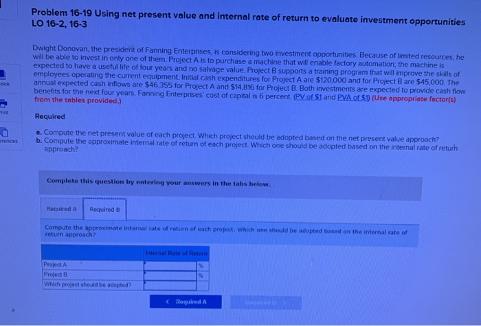 to evaluate investment opportunities LO 16-2, 16-3 Dwight Donovan, the president of