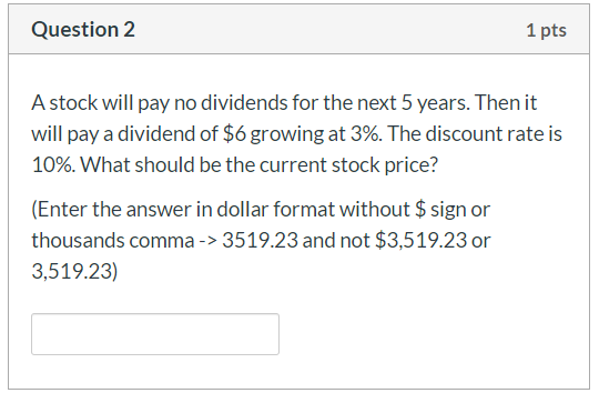  Question 2 1 pts A stock will pay no dividends for