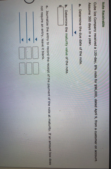  Note Receivable Cube Ice Company received a 120-day, 8% note for