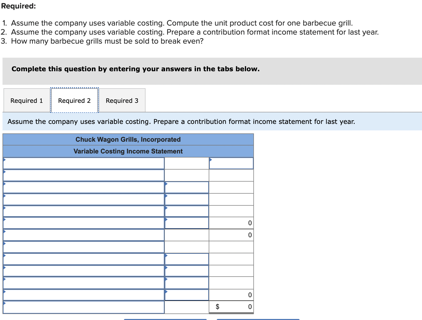 cost for one barbecue grill. 2. Assume the company uses variable costing.