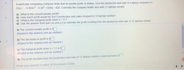  > > A particular computing company finds that its weekly pront,