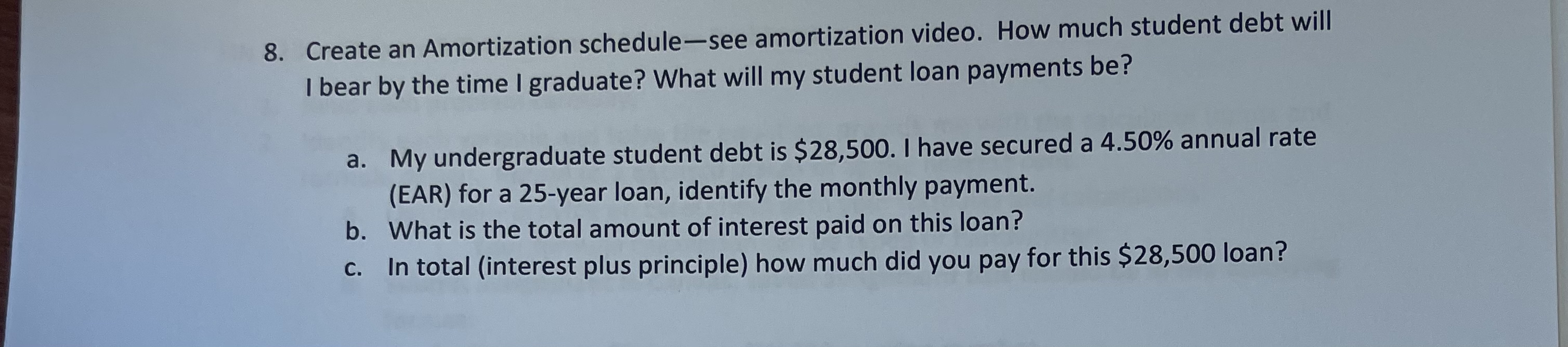  Create an Amortization schedule-see amortization video. How much student debt will