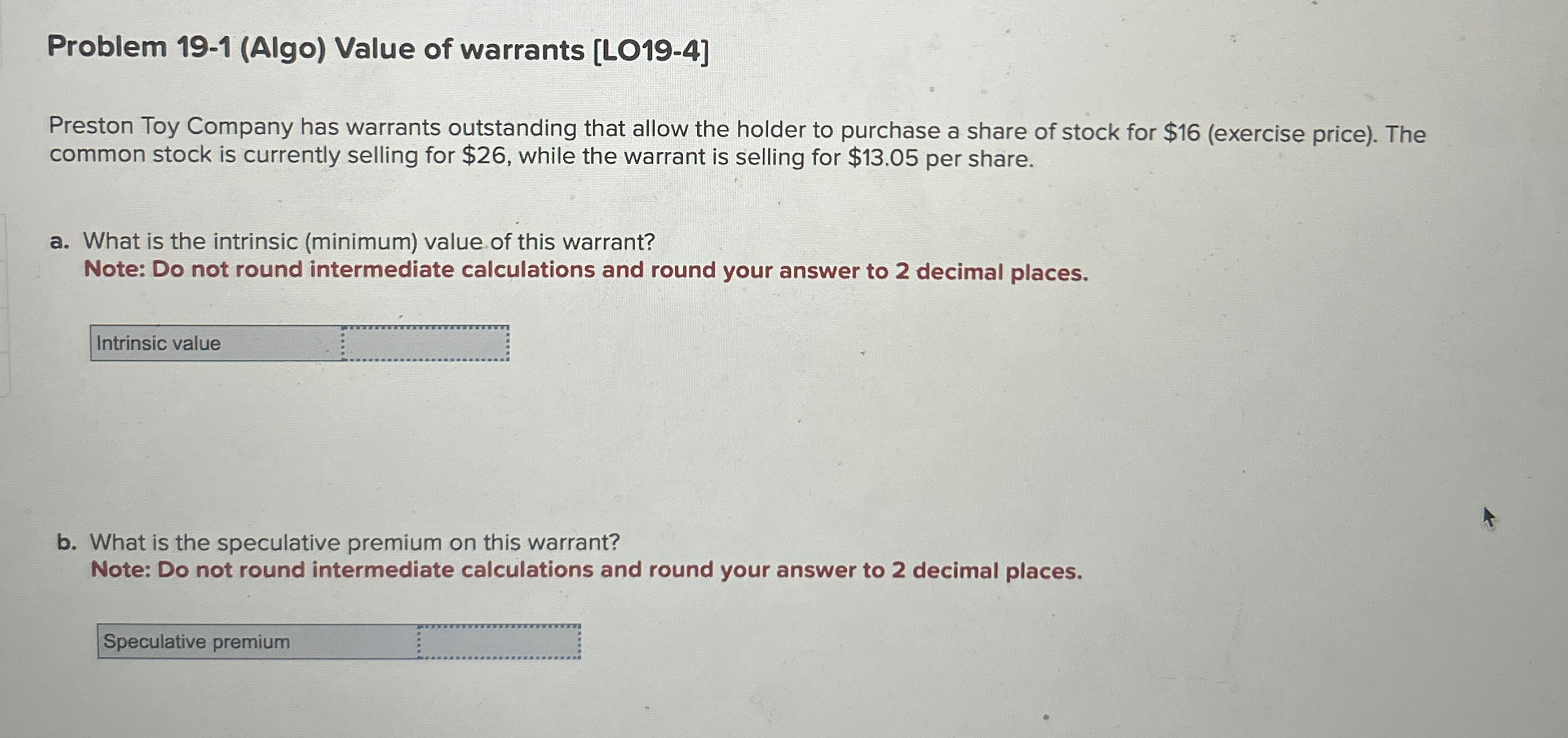  Problem 19-1(Algo) Value of warrants [LO19-4] Preston Toy Company has warrants