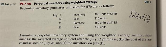  PE 7-4A Perpetual inventory using weighted average OBJ.3 Beginning inventory, purchases,