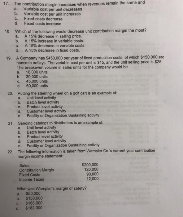  The contribution margin increases when revenues remain the same and a.