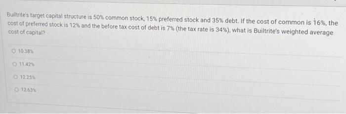  Builtrite's target capital structure is 50% common stock, 15% preferred stock