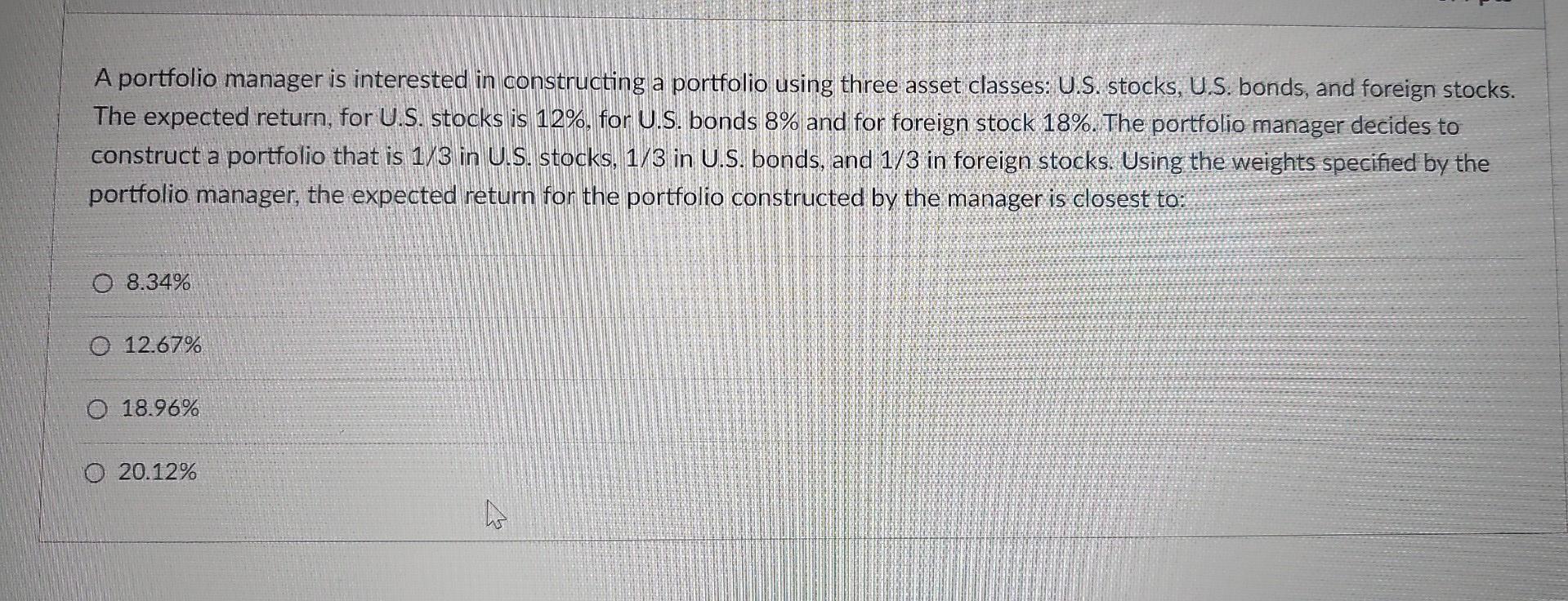 A portfolio manager is interested in constructing a portfolio using three