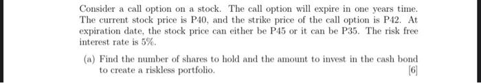  Consider a call option on a stock. The call option will