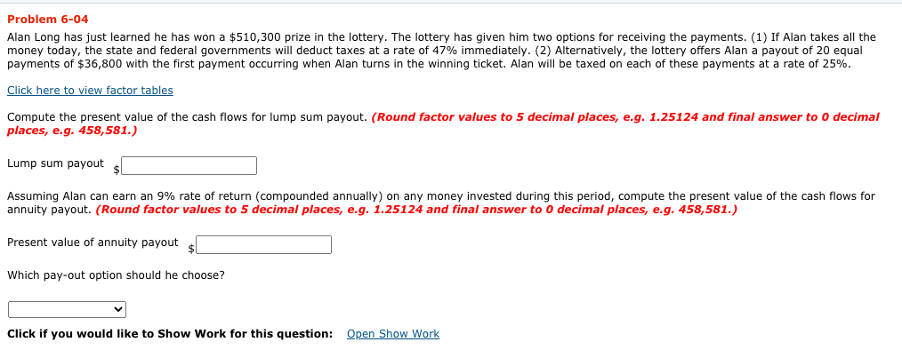  Problem 6-04 Alan Long has just learned he has won a