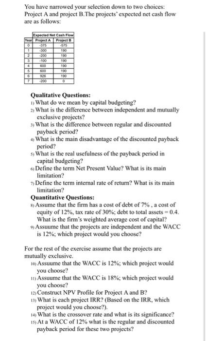  You have narrowed your selection down to two choices: Project A