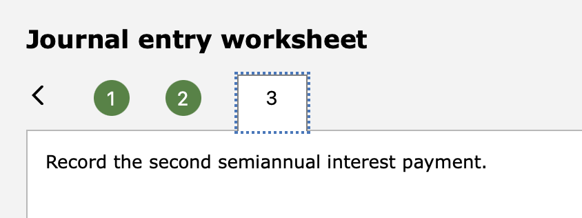 the second semiannual interest payment. Required information Problem 9-5A (Algo) Record bond