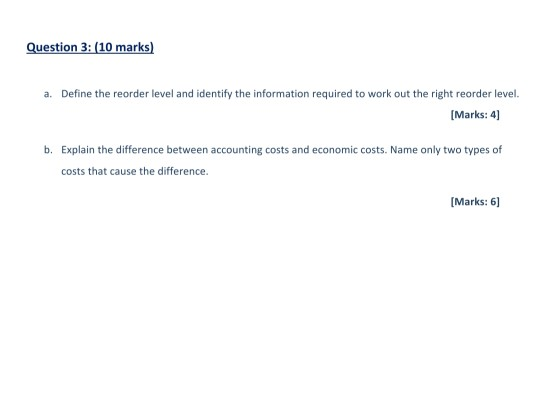 Question 3: (10 marks) a. Define the reorder level and identify