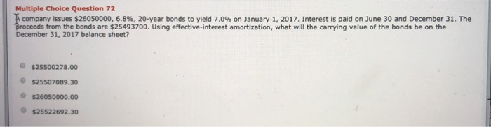  Multiple Choice Question 72 company issues $26050000, 6.8%, 20-year bonds to