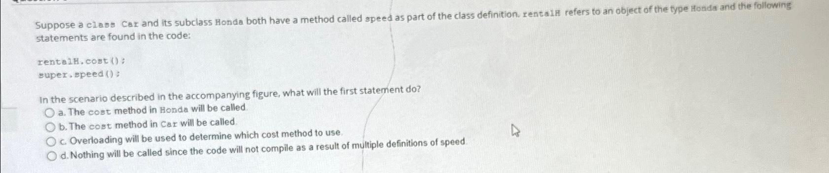  statements are found in the code: rentaiH, cost() : super. speed
