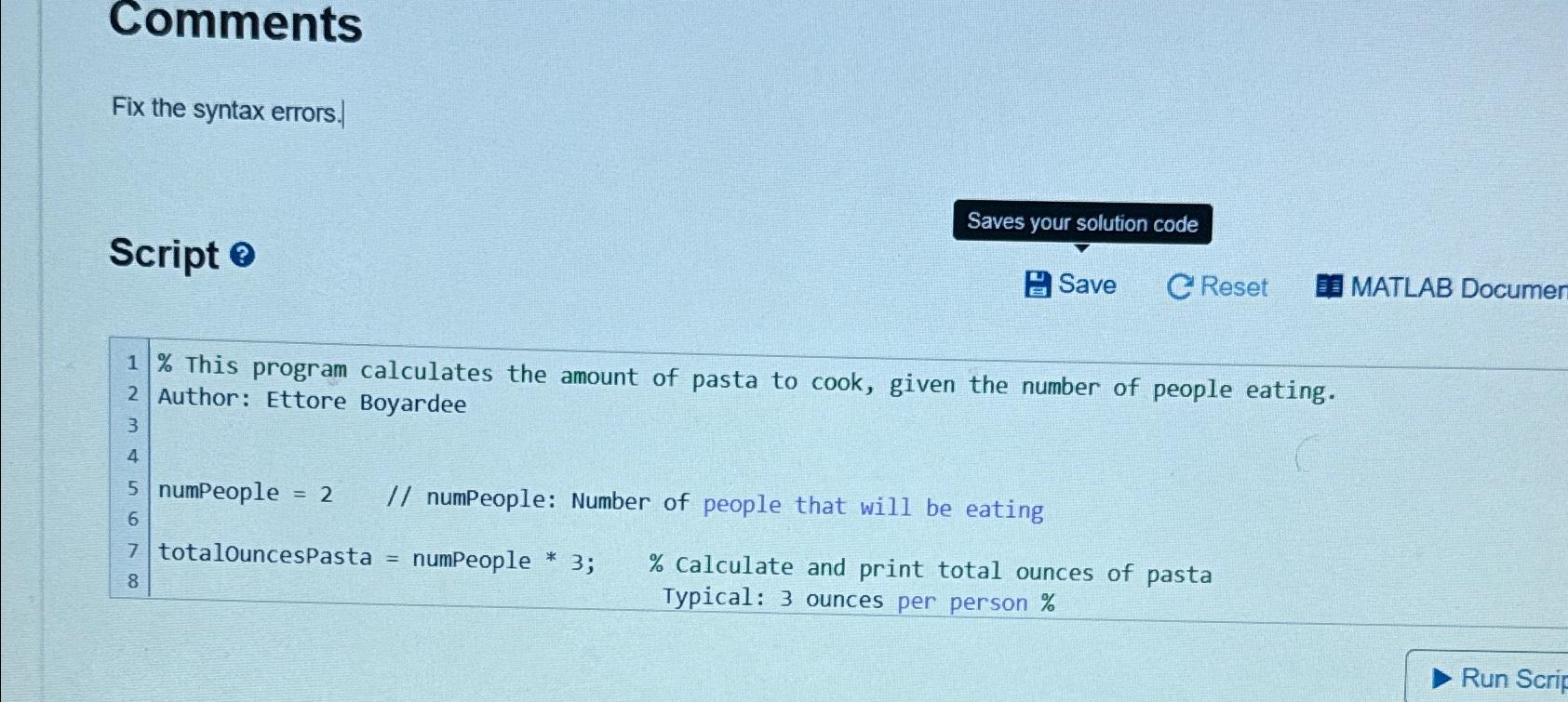  Comments Fix the syntax errors. Script o. Save C Reset MATLAB