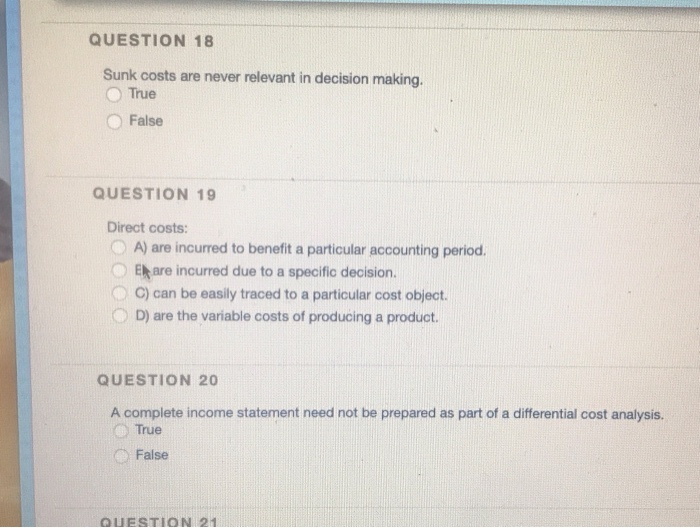  all 3 please QUESTION 18 Sunk costs are never relevant in