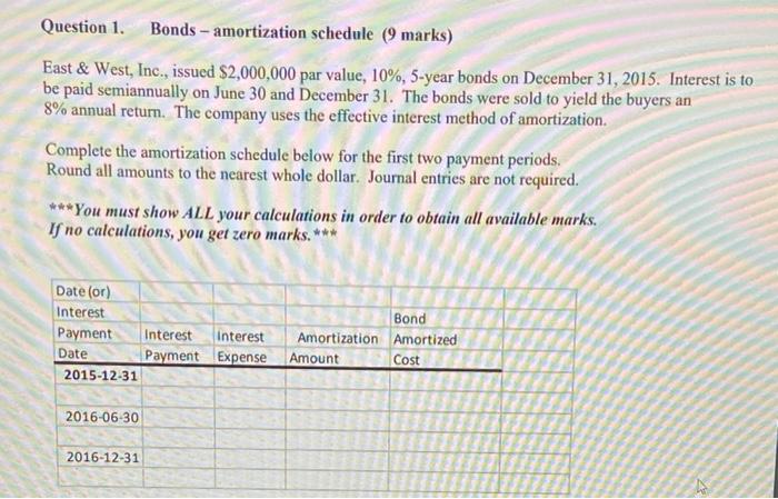  Question 1. Bonds - amortization schedule (9 marks) East & West,