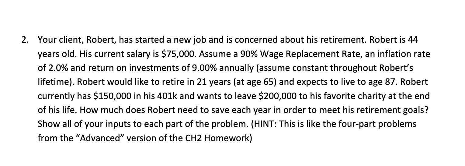 please help 2. Your client, Robert, has started a new job and