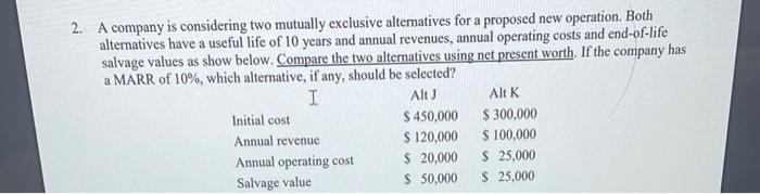  2. A company is considering two mutually exclusive alternatives for a