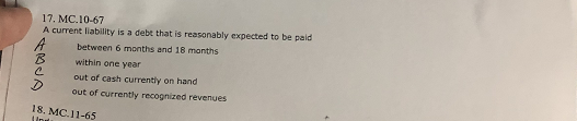 17. MC.10-67 A current liability is a debe that is reasonably