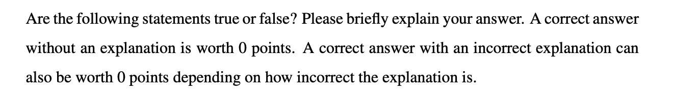  Are the following statements true or false? Please briefly explain your